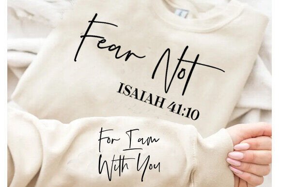 Fear Not Isaiah 41:10 Graphics for T-Shirt Designs