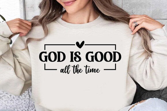 God is Good All the Time: Boho Graphics & T-Shirt Designs