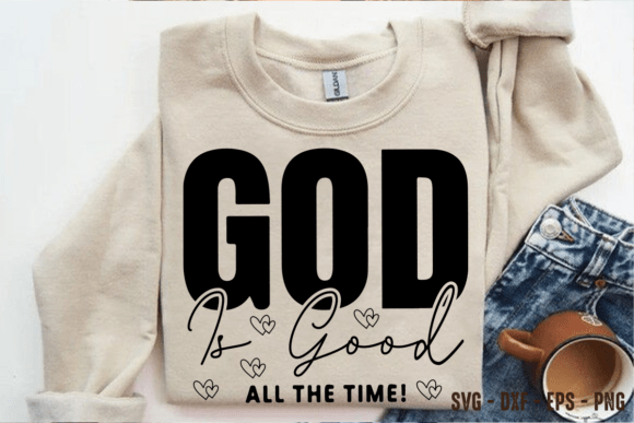 God is Good All Time SVG: Graphics & T-Shirt Designs
