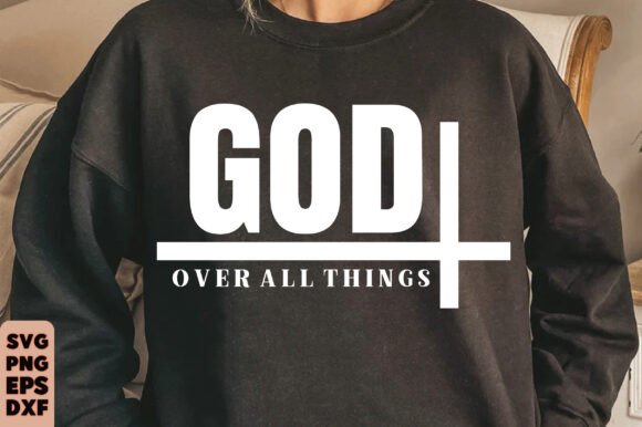 God over All Things SVG, Christian T-Shirt Designs