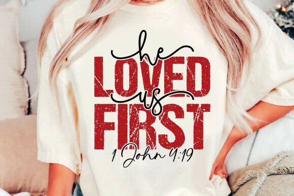 He Loved Us First SVG: A Versatile Graphic for T-Shirt Designs