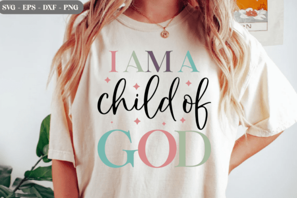 I Am a Child of God SVG: Graphics for T-Shirt Designs