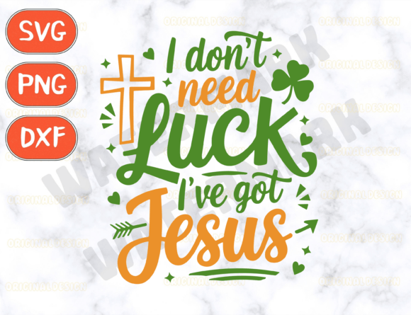 I Don’t Need Luck Jesus SVG: Graphics & T-Shirt Designs