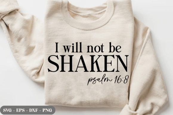 I Will Not Be Shaken SVG: Faith Graphics & T-Shirt Designs
