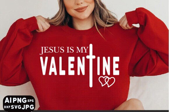 Jesus is My Valentine SVG: Perfect for T-Shirt Designs and Graphics