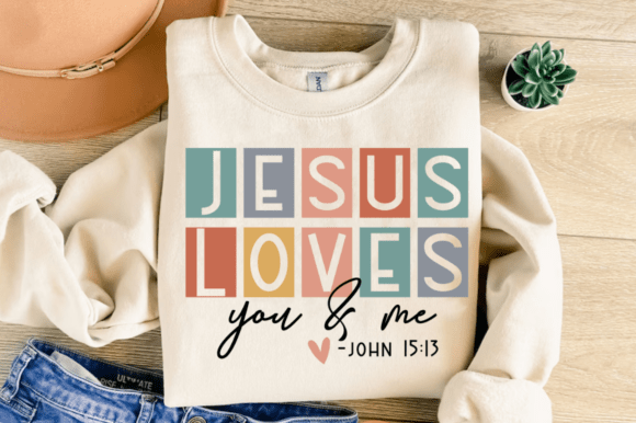 Jesus Loves You and Me SVG: Graphics & T-Shirt Designs