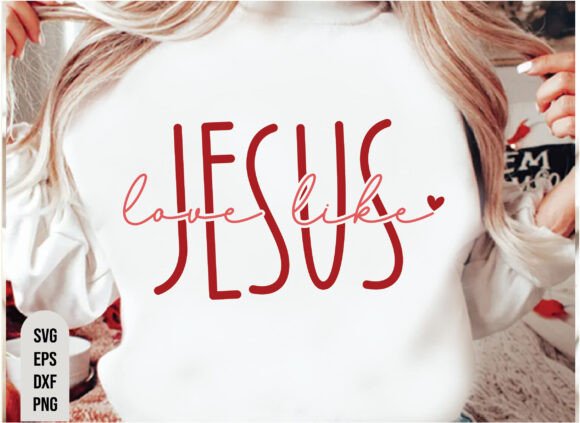 Love Like Jesus SVG: A Perfect Graphic for T-Shirt Designs