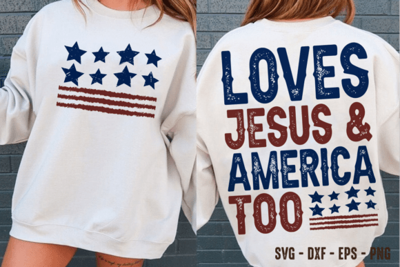 Loves Jesus America 4th of July SVG PNG Graphics & T-Shirt Designs