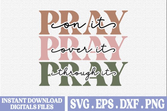 Pray on It Over It Through It: Faith Graphics & T-Shirt Designs