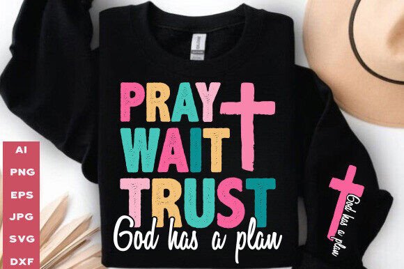 Pray Wait Trust Graphics for T-Shirt Designs