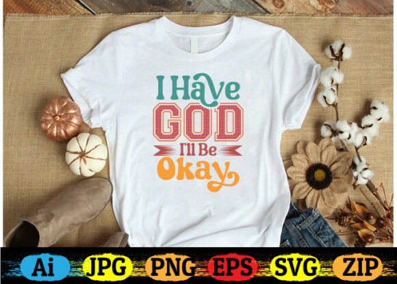 Review: I Have God. I ll Be Okay Christian T-shirt