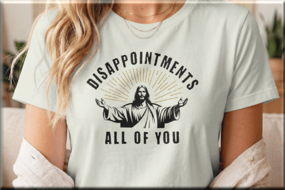 Sassy Christian Jesus Disappointments: Graphics & T-Shirt Designs