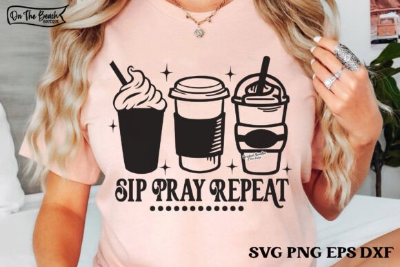 Sip Pray Repeat SVG: Faith Graphics for T-Shirt Designs